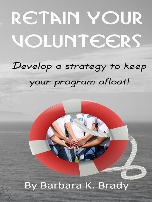 Title details for Retain Your Volunteers by Barbara Brady - Available